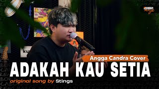 Adakah Kau Setia  Stings  Cover by Angga Candra Ft Himalaya Project [upl. by Murry]