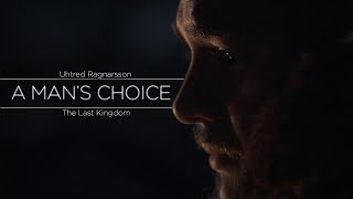 Uhtred Ragnarsson Tribute  A Mans Choice [upl. by Toll]