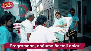 Programdan doğuma önemli anlar Gelinim Mutfakta 104 Bölüm [upl. by Charles]