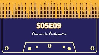 Démocratie Participative  S05E09 [upl. by Akemet]