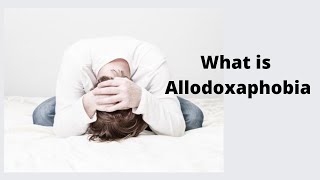 What is Allodoxaphobia [upl. by Barcus560]