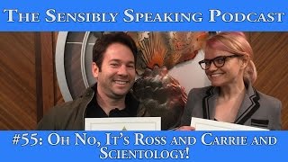 Sensibly Speaking Podcast 55  Oh No Its Ross and Carrie and Scientology [upl. by Llehctim]