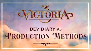 Victoria 3  Dev Diary 5  Production Methods [upl. by Enelhtak]