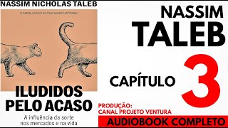 ILUDIDOS PELO ACASO  Capitulo 3  Nassim Taleb  AUDIOBOOK [upl. by Minna]