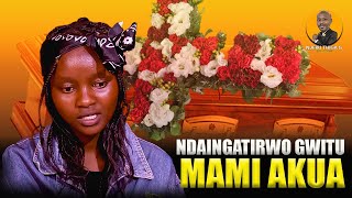 NDAINGATIRWO GWITU MAMI AKUA [upl. by Ulrick]