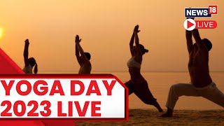 International Yoga Day 2023 Live Updates  Yoga Day Live Celebrations  Yoga Day 2023 Live  News18 [upl. by Kevin]