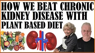 How We Beat Chronic Kidney Disease With A Plant Based Diet [upl. by Kazmirci]