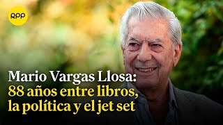 Mario Vargas Llosa 88 años entre libros la política y el jet set [upl. by Keele]