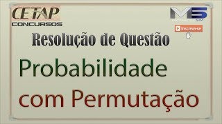 Resolução de Questão de Probabilidade Com Permutação BANCA CETAP [upl. by Cogswell]