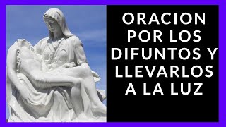 🙏 ORACION PARA EL DESCANSO ETERNO Y LLEVARLOS A LA LUZ 🙏 [upl. by Yessac]