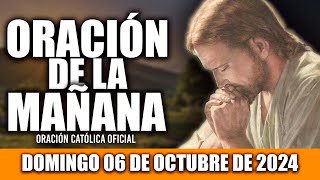 ORACION DE LA MAÑANA DE HOY DOMINGO 06 DE OCTUBRE DE 2024 Oración Católica [upl. by Evanne]