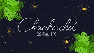 Jósean Log  Chachachá Lyric Video [upl. by Nuyh630]