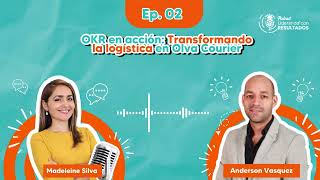 ✅T2 EP02OKR en acción Transformando la logística en Olva Courier [upl. by Mandel]