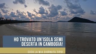 VIVERE SU UNISOLA SEMI DESERTA IN CAMBOGIA LA MIA GIORNATA TIPO Da NOMADE DIGITALE [upl. by Nileuqaj19]