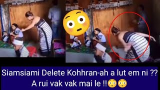 Siamsiami Delete Kohhranah a lut tak2 em ni 😳  A lam rui vak vak mai le 😳😱 [upl. by Enwad]