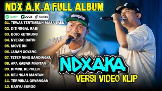 NDX AKA FULL ALBUM TERBARU VIRAL 2024  TEWAS TERTIMBUN MASA LALU DITINGGAL RABI [upl. by Gannie917]