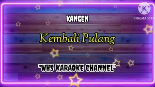 Kangen Band  Kembali Pulang  karaoke   pop  cafe  male version [upl. by Orel]