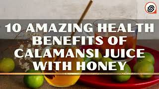 10 Amazing Health Benefits of Drinking Calamansi Juice with Honey [upl. by Helfand259]