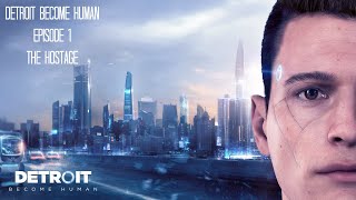 Detroit Become Human Episode 1  The Hostage [upl. by Aenit]