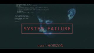 event HORIZON  System Failure [upl. by Ahsenrad]