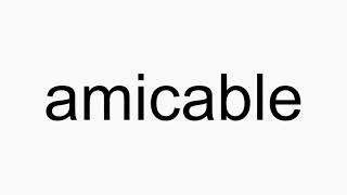 How to pronounce amicable [upl. by Curran]