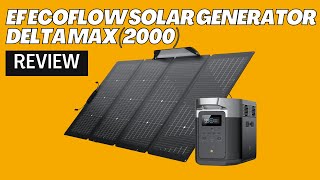 EF ECOFLOW Solar Generator DELTA Max 2000 Review [upl. by Naerol347]