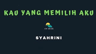 SYAHRINIKAU YANG MEMILIH AKU KARAOKELYRICS BY AW MUSIK [upl. by Arty]