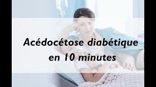 Acédocétose diabètique en 10 minutes [upl. by Rhianon]