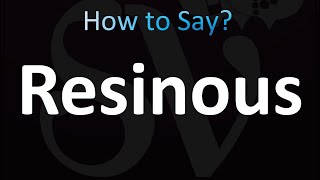 How to Pronounce Resinous correctly [upl. by Dahraf]