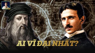 LEONARDO DA VINCI VÀ NIKOLAS TESLA AI VĨ ĐẠI NHẤT [upl. by Ardaid678]