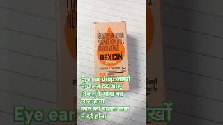 Dexcin 👁️ eye ear 👂 drop medicinedetails generalmedicine  short video viralvideo [upl. by Aiotal]