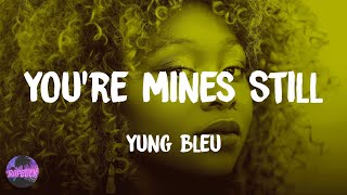 Yung Bleu  You’re Mines Still feat Drake lyrics [upl. by Neellok952]