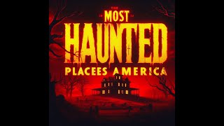 Most Haunted Places in America [upl. by Tris809]