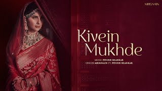 Kivein Mukhde l Mrignain feat Piyush Shankar l The Wedding Song [upl. by Natica]