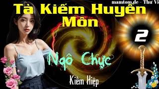 Tà Kiếm Huyền Môn ― Phần 29 ― Ngô Chực ― Kiếm Hiệp ― Sách Nói ― Sách Audio ― Truyện Audio [upl. by Sucy]