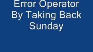 Taking Back SundayError Operator [upl. by Acinoryt]