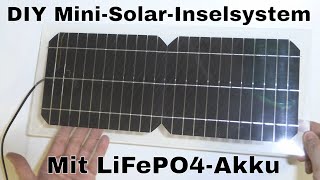 BitBastelei 596  DIY MiniSolarInselsystem mit LFP und zweifelhaftem ChinaSpringbrunnenModul [upl. by Ahsiuqat76]