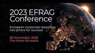 2023 EFRAG Conference quotEuropean corporate reporting two pillars for successquot  PART 2 [upl. by Dnomyaw]