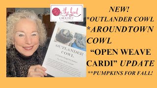 NEW OUTLANDER COWL Pattern Rollout Around Town Cowl and A Look at the NEW Open Weave Cardi [upl. by Inavoig]