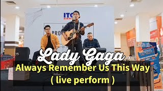 Lady Gaga  Always Remember Us This Way  live perform [upl. by Gayleen]