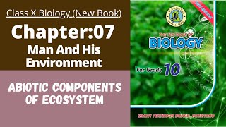 Ch 7 Man and his environment  Abiotic components  Class 10 New biology book  Sindh board [upl. by Milla361]