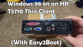 Installing Windows 98 on an HP T5710 Thin Client with Easy2Boot [upl. by Ymas302]