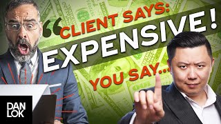 Clients Say “It’s Too Expensive” And You Say… [upl. by Ailbert]