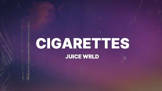 Juice WRLD  Cigarettes Lyrics [upl. by Aryl245]