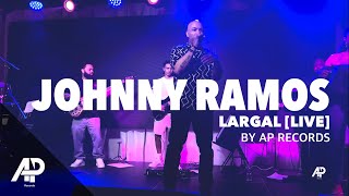 JOHNNY RAMOS  Largal LIVE by AP RECORDS [upl. by Lanae]