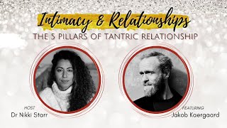 Dr Nikki Starr amp Jakob Kaergaard Discuss The 5 Pillars of Tantric Relationship [upl. by Janis]