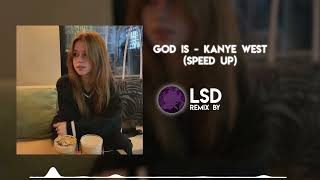 God Is  Kanye West Speed Up [upl. by Otrepur295]