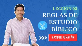 LECCIÓN 03  Reglas de Estudio Bíblico  Pastor Jonatán [upl. by Orgel]