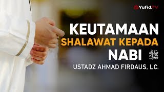 Ceramah Agama Keutamaan Shalawat kepada Nabi ﷺ  Ustadz Ahmad Firdaus Lc [upl. by Kazimir]