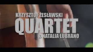 KRZYSZTOF ŻESŁAWSKI QUARTET amp NATALIA LUBRANO [upl. by Sanderson]